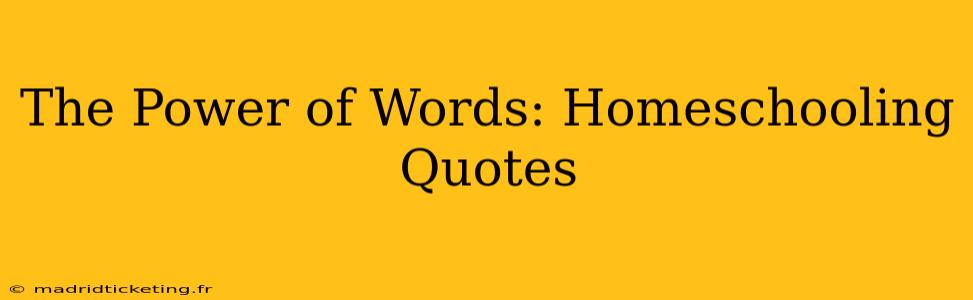 The Power of Words: Homeschooling Quotes