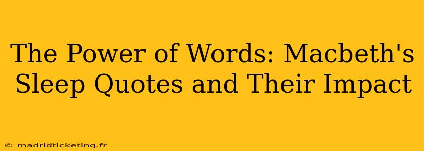 The Power of Words: Macbeth's Sleep Quotes and Their Impact