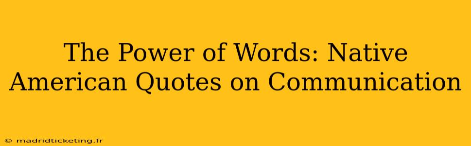 The Power of Words: Native American Quotes on Communication