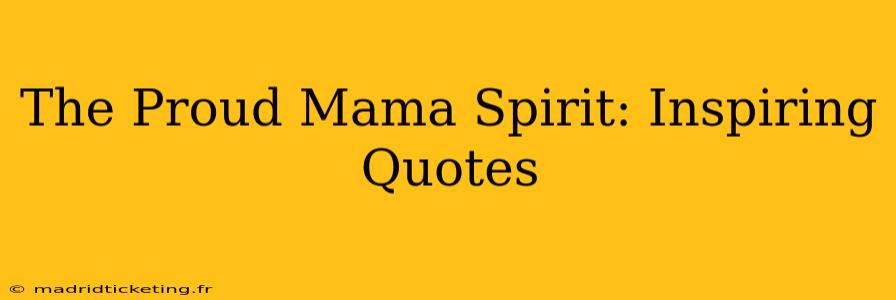 The Proud Mama Spirit: Inspiring Quotes