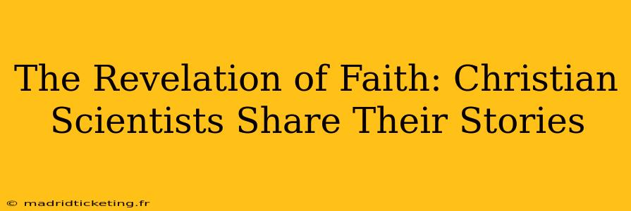 The Revelation of Faith: Christian Scientists Share Their Stories