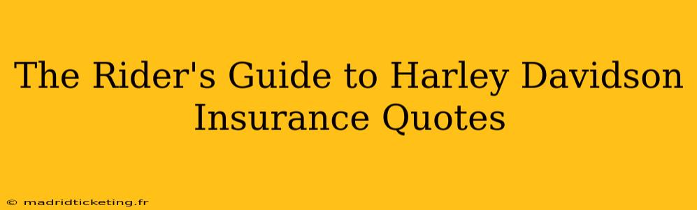 The Rider's Guide to Harley Davidson Insurance Quotes