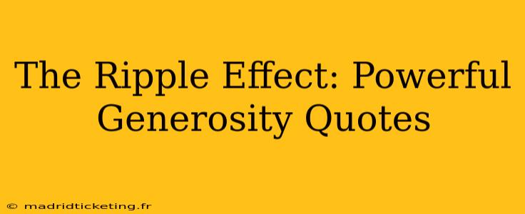 The Ripple Effect: Powerful Generosity Quotes