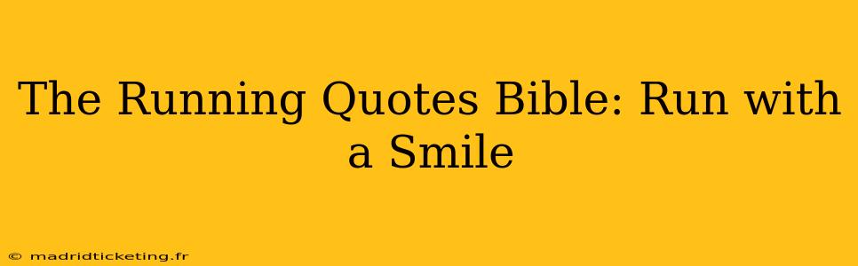 The Running Quotes Bible: Run with a Smile