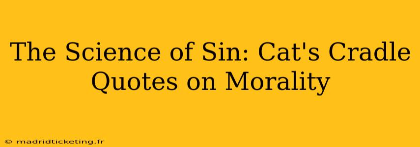 The Science of Sin: Cat's Cradle Quotes on Morality