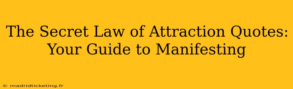 The Secret Law of Attraction Quotes: Your Guide to Manifesting