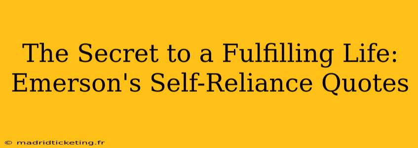 The Secret to a Fulfilling Life: Emerson's Self-Reliance Quotes