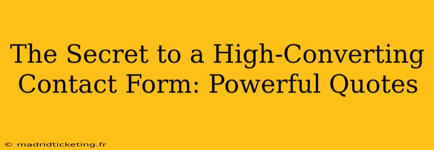 The Secret to a High-Converting Contact Form: Powerful Quotes