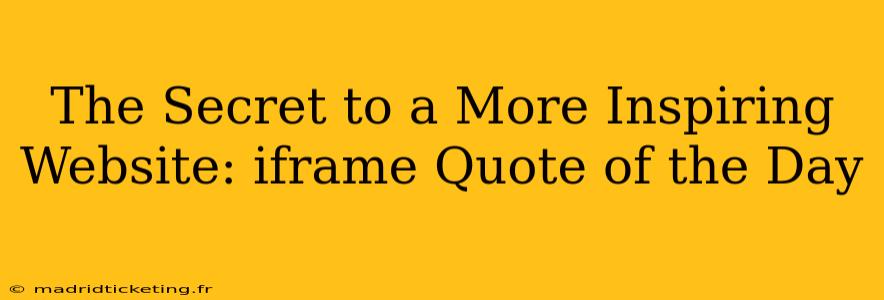 The Secret to a More Inspiring Website: iframe Quote of the Day