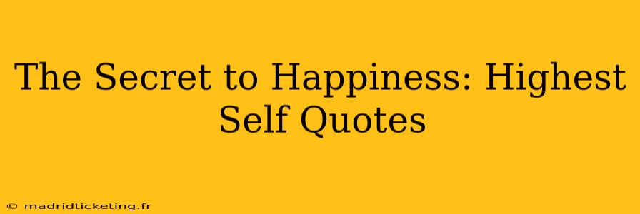 The Secret to Happiness: Highest Self Quotes