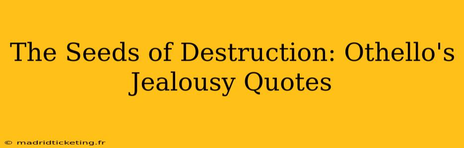 The Seeds of Destruction: Othello's Jealousy Quotes