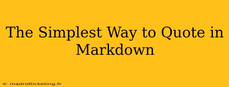 The Simplest Way to Quote in Markdown