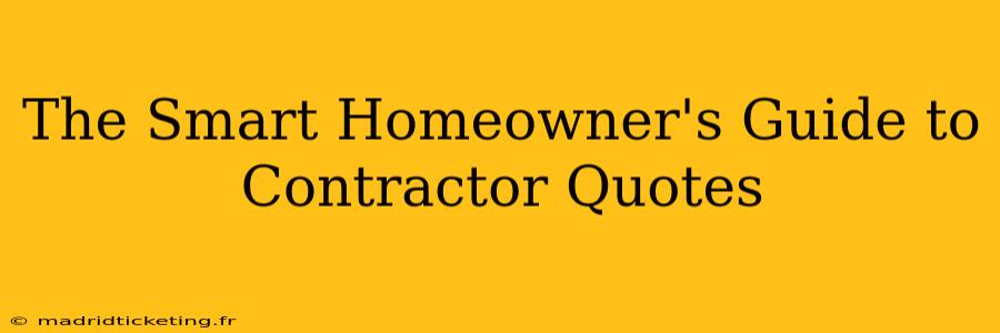 The Smart Homeowner's Guide to Contractor Quotes