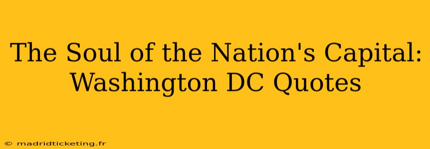 The Soul of the Nation's Capital: Washington DC Quotes