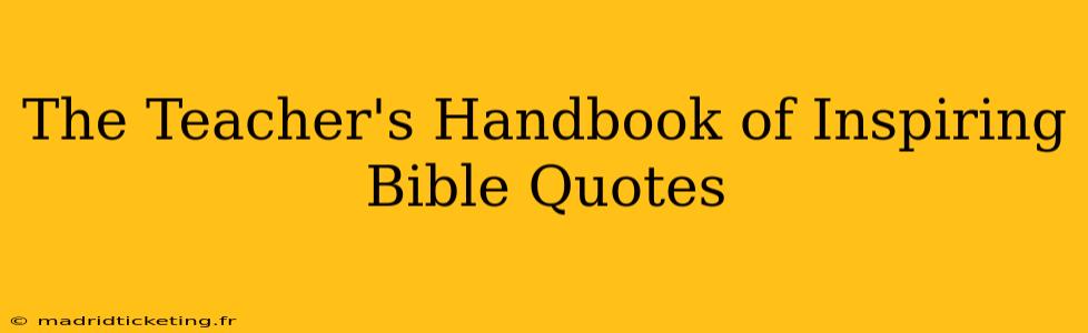 The Teacher's Handbook of Inspiring Bible Quotes