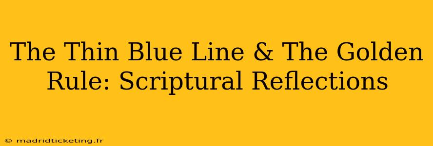 The Thin Blue Line & The Golden Rule: Scriptural Reflections