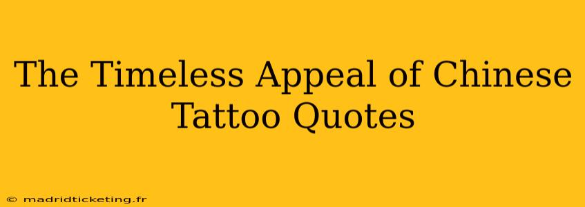 The Timeless Appeal of Chinese Tattoo Quotes