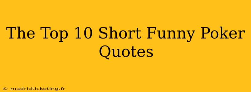 The Top 10 Short Funny Poker Quotes