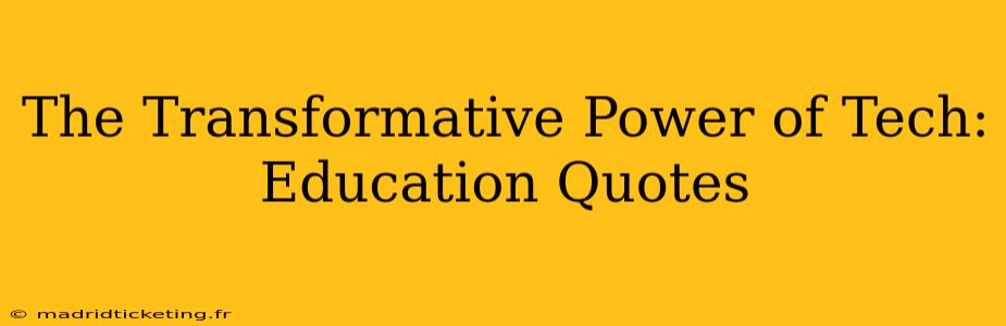 The Transformative Power of Tech: Education Quotes