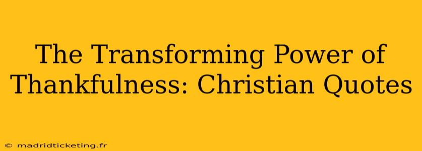 The Transforming Power of Thankfulness: Christian Quotes