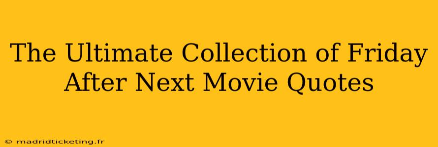 The Ultimate Collection of Friday After Next Movie Quotes
