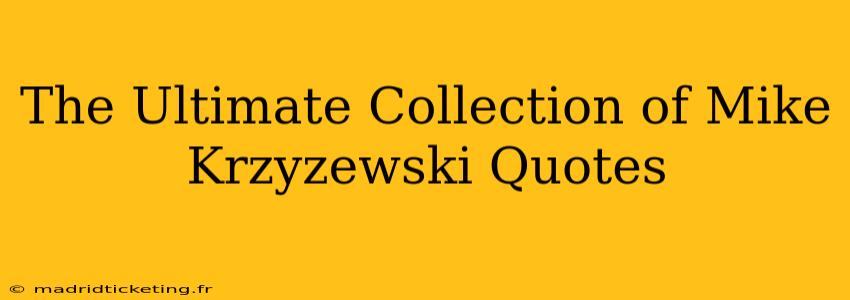 The Ultimate Collection of Mike Krzyzewski Quotes
