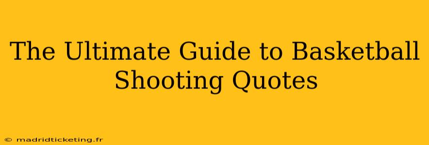 The Ultimate Guide to Basketball Shooting Quotes