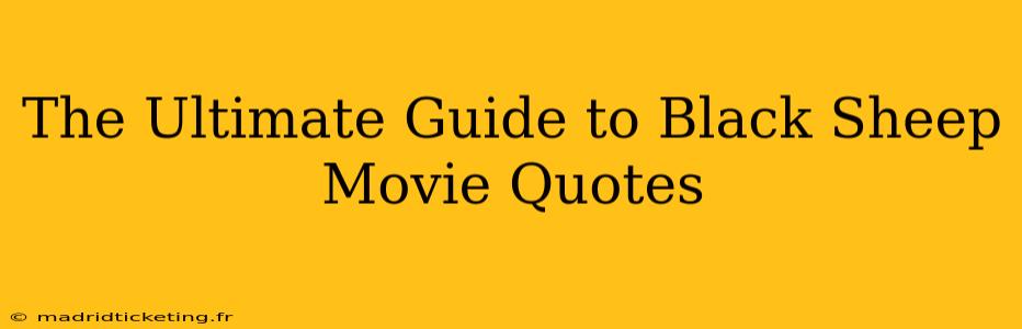 The Ultimate Guide to Black Sheep Movie Quotes