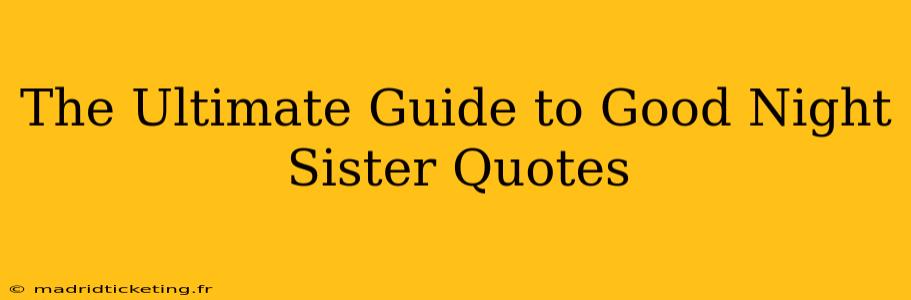 The Ultimate Guide to Good Night Sister Quotes