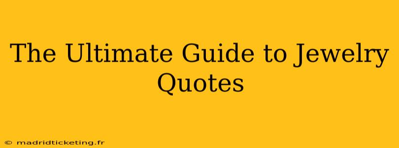 The Ultimate Guide to Jewelry Quotes