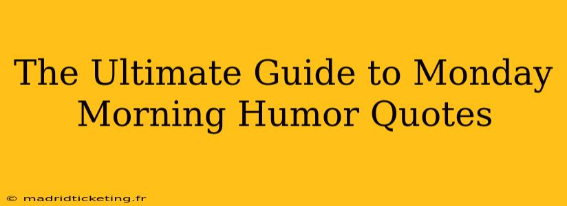 The Ultimate Guide to Monday Morning Humor Quotes