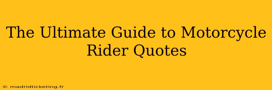 The Ultimate Guide to Motorcycle Rider Quotes