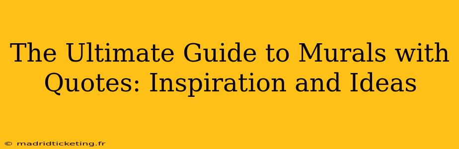 The Ultimate Guide to Murals with Quotes: Inspiration and Ideas