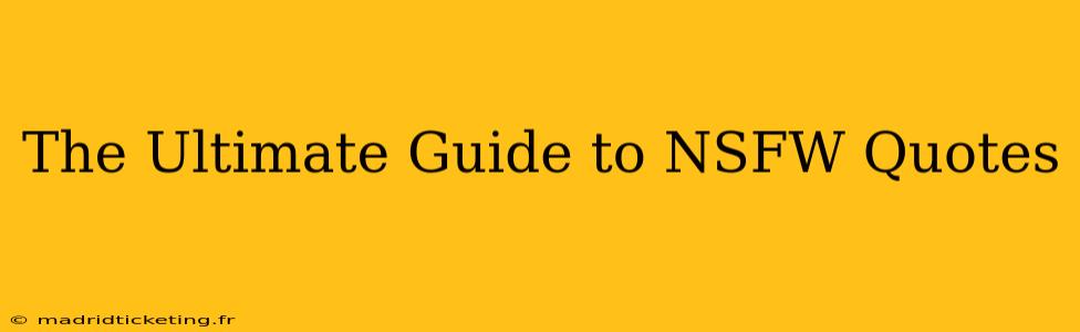 The Ultimate Guide to NSFW Quotes The Ultimate Guide to NSFW Quotes