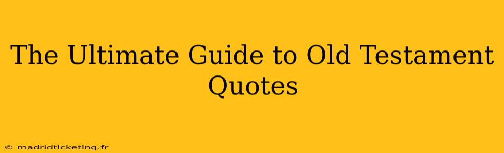 The Ultimate Guide to Old Testament Quotes