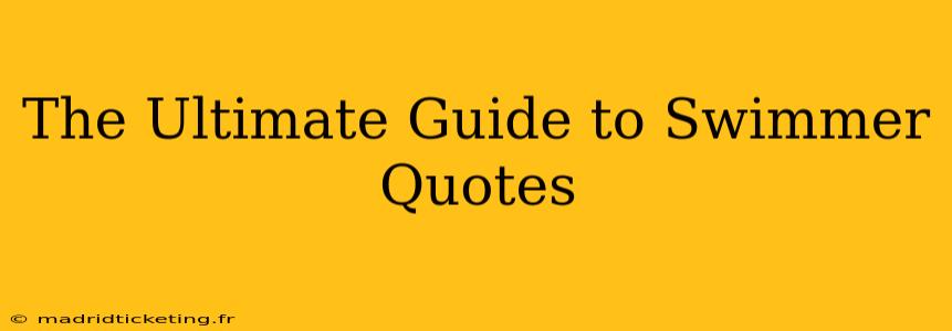 The Ultimate Guide to Swimmer Quotes