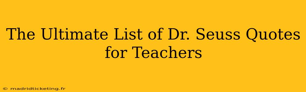 The Ultimate List of Dr. Seuss Quotes for Teachers