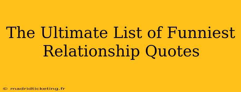 The Ultimate List of Funniest Relationship Quotes