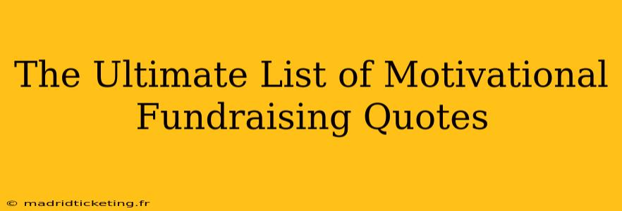 The Ultimate List of Motivational Fundraising Quotes