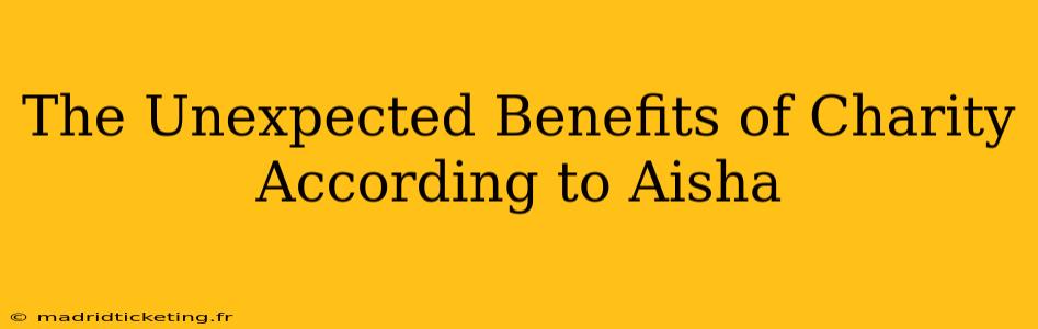 The Unexpected Benefits of Charity According to Aisha