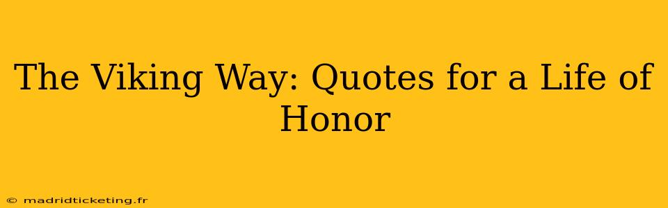 The Viking Way: Quotes for a Life of Honor