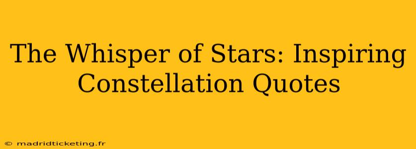 The Whisper of Stars: Inspiring Constellation Quotes