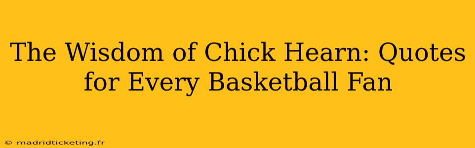 The Wisdom of Chick Hearn: Quotes for Every Basketball Fan