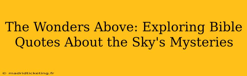 The Wonders Above: Exploring Bible Quotes About the Sky's Mysteries