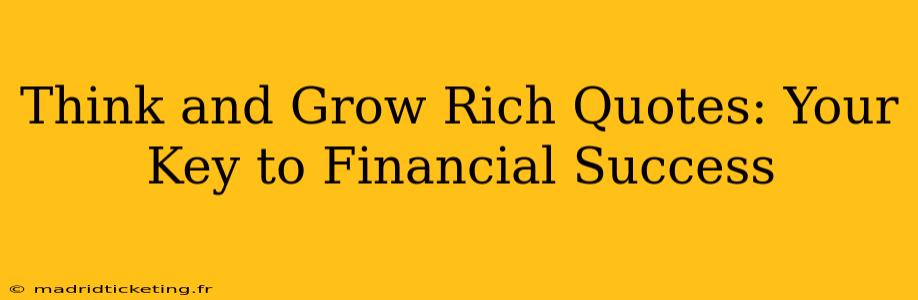 Think and Grow Rich Quotes: Your Key to Financial Success