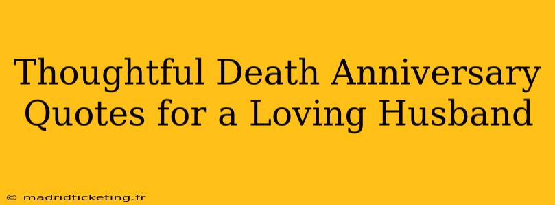 Thoughtful Death Anniversary Quotes for a Loving Husband