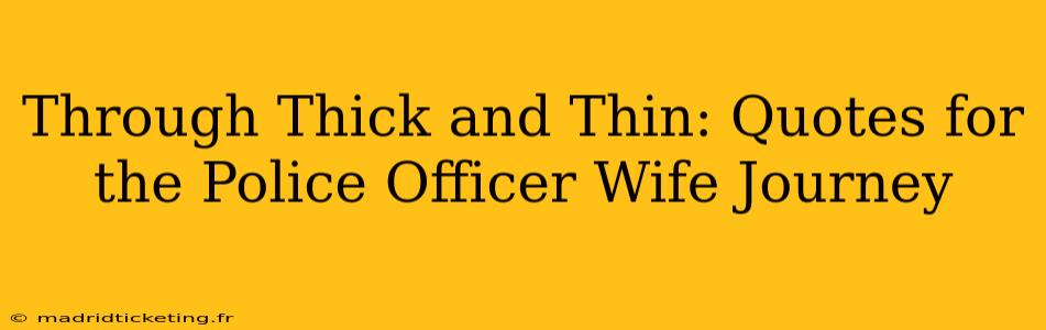 Through Thick and Thin: Quotes for the Police Officer Wife Journey