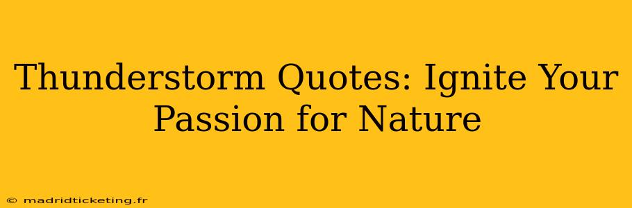 Thunderstorm Quotes: Ignite Your Passion for Nature
