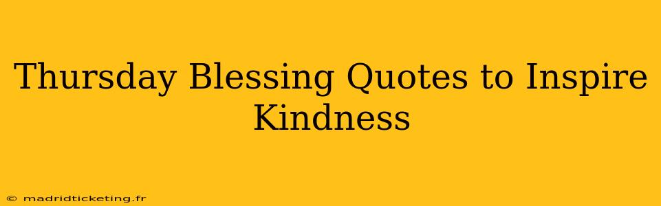 Thursday Blessing Quotes to Inspire Kindness