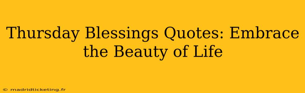 Thursday Blessings Quotes: Embrace the Beauty of Life